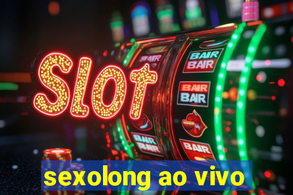 sexolong ao vivo